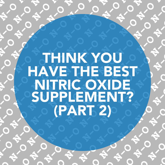 Think You Have The Best Nitric Oxide Supplement?